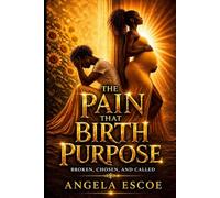 The Pain That Birth Purpose: Broken, Chosen, and Called