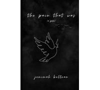 the pain that was (a poem)