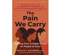 The Pain We Carry: Healing from Complex Ptsd for People of Color