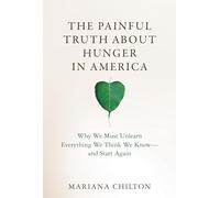 Mariana Chilton The Painful Truth about Hunger in America (Copertina rigida)