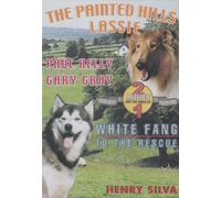 The Painted Hills: Lassie / White Fang To The Rescue
