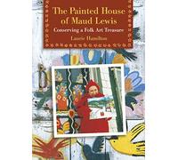Laurie Hamilton The Painted House of Maud Lewis (Tascabile)