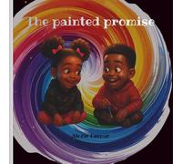 THE PAINTED PROMISE: A story about forgiveness and friendship