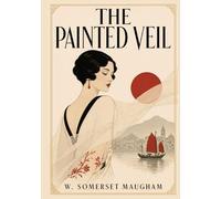 The Painted Veil: Classic Illustrated Book by W. Somerset Maugham