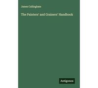 The Painters' and Grainers' Handbook