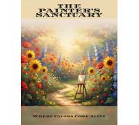 The Painter'S Sanctuary: Where Colors Come Alive