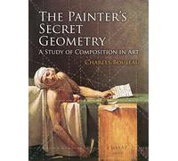 The Painters Secret Geometry: A Study of Composition in Art