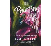 The Painting Knows Where the Body Is: A Green Bee Dilemma Thriller