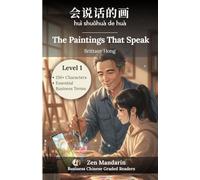 The Paintings That Speak: Business Chinese Graded Reader Level 1: 150+ Characters (HSK 1) & Essential Business Vocabulary, Insights & Cultural Notes (Simplified Chinese)