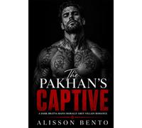The Pakhan's Captive: A Dark Bratva Mafia Morally Grey Villain Romance