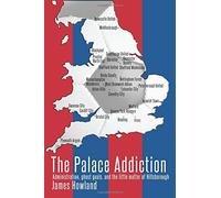 The Palace Addiction - Mr James Howland - CreateSpace , 2015