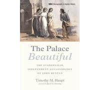 The Palace Beautiful: The Evangelical Independent Ecclesiology of John Bunyan: 31