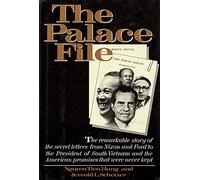 The Palace File: The Remarkable Story of the Secret Letters from Nixon and Ford to the President of South Vietnam and the American Promises That Were