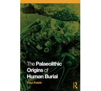 The Palaeolithic Origins of Human Burial