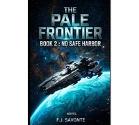 The Pale Frontier Book 2 : No Safe Harbor: A gripping interstellar mystery of hidden fleets, political conspiracies, and covert operations-perfect for fans of intelligent military science fiction .