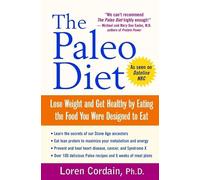The Paleo Diet: Lose Weight and Get Healthy by Eating the Food You Were Designed to Eat