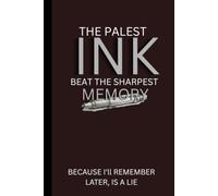 The palest ink beats the sharpest memory: Daily journal for kids, teens and adults. Write, plan and prepare ahead. Perfect for gifts. 6" x 9"
