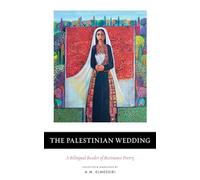 The Palestinian Wedding: Palestinian Resistance Poetry in the Twentieth Century - A Bilingual Reader: A Bilingual Reader of Resistance Poetry