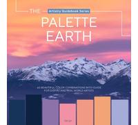 The Palette Earth: Nature’s Color Harmonies for Artists & Designers, Color Palettes and Creative Inspiration