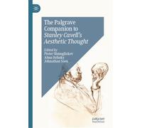 The Palgrave Companion to Stanley Cavell’s Aesthetic Thought