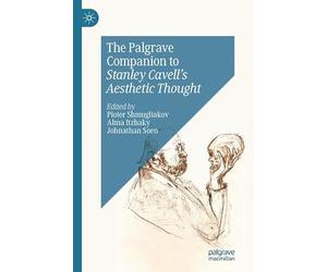 The Palgrave Companion to Stanley Cavell’s Aesthetic Thought