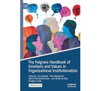 The Palgrave Handbook of Emotions and Values in Organizational Institutionalism