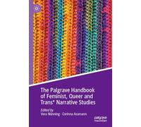 The Palgrave Handbook of Feminist, Queer and Trans* Narrative Studies