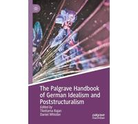 The Palgrave Handbook of German Idealism and Poststructuralism