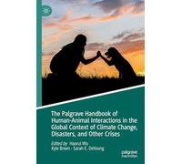 The Palgrave Handbook of Human-animal Interaction in the Global Context of Climate Change, Disasters and Other Crises