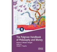 The Palgrave Handbook of Philosophy and Money: Volume 2: Modern Thought