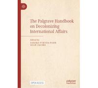 The Palgrave Handbook on Decolonizing International Affairs