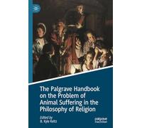 The Palgrave Handbook on the Problem of Animal Suffering in the Philosophy of Religion