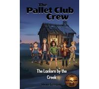 The Pallet Club Crew Mystery Series: Book One: The Lantern by the Creek: 1