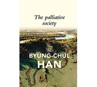 Byung-Chul Han The Palliative Society (Tascabile)