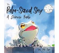 The Palm-Sized Sky: A Chinese fable about open-mindedness