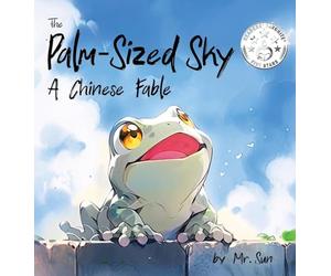 The Palm-Sized Sky: A Chinese fable about open-mindedness
