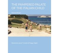 The Pampered Palate of the Italian Child: Seasonal Recipes