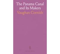 The Panama Canal and Its Makers