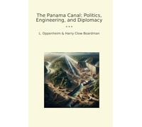 The Panama Canal: Politics, Engineering, and Diplomacy