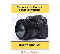 Graham Houghton The Panasonic DMC-Fz1000 User's Manual (Tascabile)