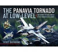 The Panavia Tornado at Low-Level: The Ultimate Pictorial Display of the