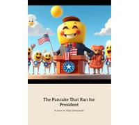 The Pancake That Ran for President: A Whimsical Tale of Leadership and Breakfast