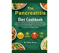 The Pancreatitis Diet Cookbook: Beginner-Friendly Low-Fat Recipes, 20-Day Meal Plan, Weekly & Annual Meal Strategies, And Practical Tips For ... Relief, And Long-Term Pancreatic Health