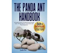 THE PANDA ANT HANDBOOK: A Complete Guide To The World’s Most Unusual Insect - Biology, Behavior, Conservation, And Fascinating Facts