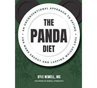 The Panda Diet: An Unconventional Approach to Eating For More Energy and Lasting Weight Loss