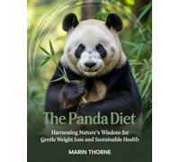 THE PANDA DIET: Harnessing Nature’s Wisdom for Gentle Weight Loss and Sustainable Health