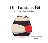The Panda is Fat: And Other Panda Haikus: 1 - Lee Nolen