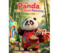 The Panda Who Loved Painting: A Colorful Adventure of Creativity and Friendship