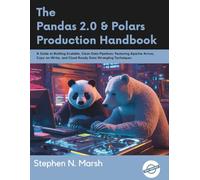 The Pandas 2.0 & Polars Production Handbook: A Guide to Building Scalable, Clean Data Pipelines: Featuring Apache Arrow, Copy-on-Write, and Cloud-Ready Data Wrangling Techniques