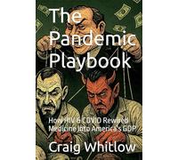 The Pandemic Playbook: How HIV & COVID Rewired Medicine Into America's GDP